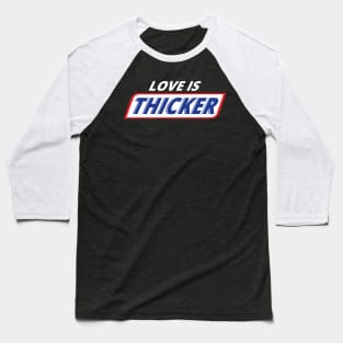 'Love Is Thicker' Awesome Family Love Gift Baseball T-Shirt